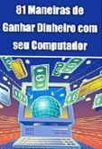 81 maneiras de ganhar dinheiro com seu micro